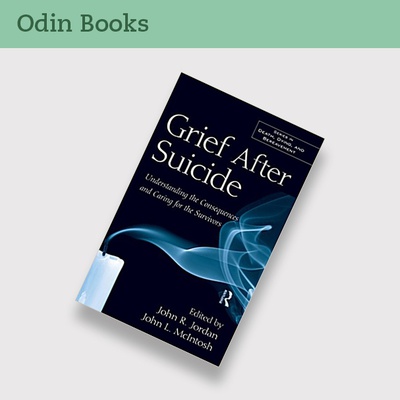 Grief After Suicide: Understanding The Consequences And Caring For The ...