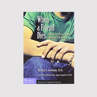 When A Friend Dies: A Book for Teens About Grieving & Healing