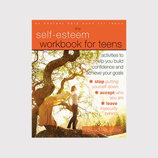 The Self Esteem Workbook for Teens: Activities to Help You Build Confidence and Achieve Your Goals