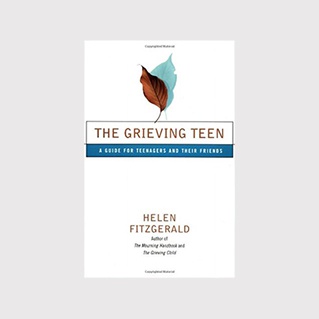 The Grieving Teen: A Guide For Teenagers and Their Friends
