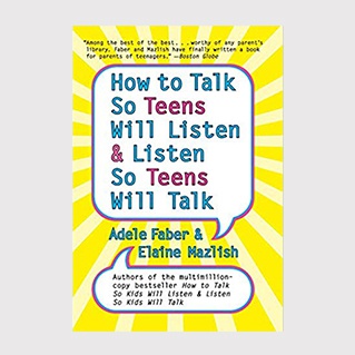 How To Talk So Teens Will Listen And Listen so Teens Will Talk