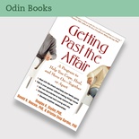 Getting Past The Affair: A Program To Help You Cope, Heal, and Move On - Together or Apart