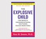 Explosive Child: A New Approach for Understanding and Parenting Easily Frustrated, Chronically Inflexible Children