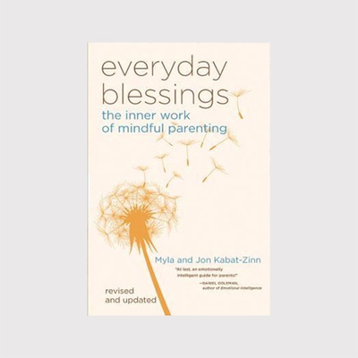 Everyday blessings: The inner work of mindful parenting