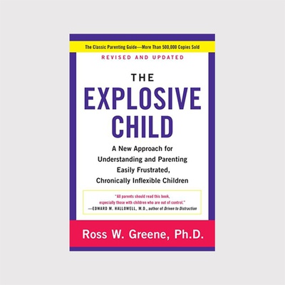 Explosive Child: A New Approach for Understanding and Parenting Easily Frustrated, Chronically Inflexible Children
